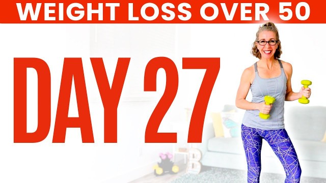 'Day TWENTY-SEVEN - Weight Loss for Women over 50 