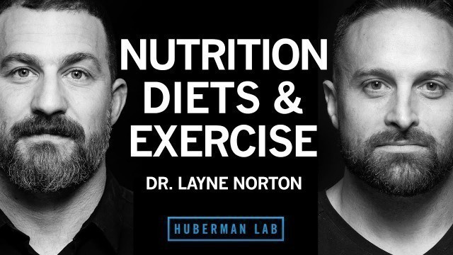 'Dr Layne Norton: The Science of Eating for Health, Fat Loss & Lean Muscle | Huberman Lab Podcast #97'