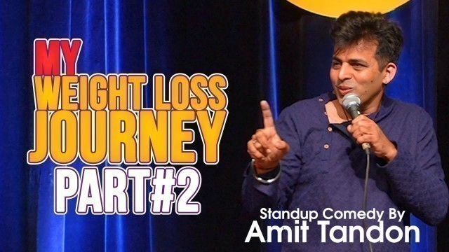 'Part 2 - My Weight Loss Journey (Workout Plans) | Stand Up Comedy by Amit Tandon'