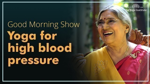 'The Good Morning Show | Episode 17- High Blood Pressure | The Yoga Institute'