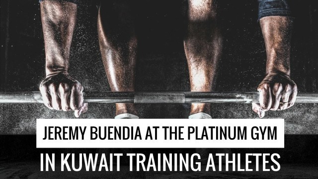 'Jeremy Buendia at the Platinum Gym in Kuwait Training Athletes - Buendia Fitness'