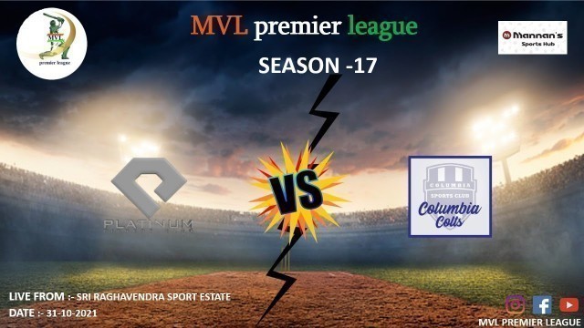 'MVL SEASON -17 ( PLATINUM FITNESS CLUB v/s COLUMBIA COLTS ) MATCH -588'