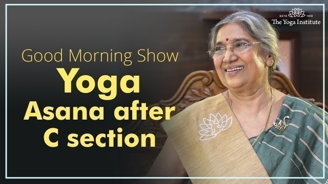 'The Good Morning Show | Episode 11- C-Section | The Yoga Institute'