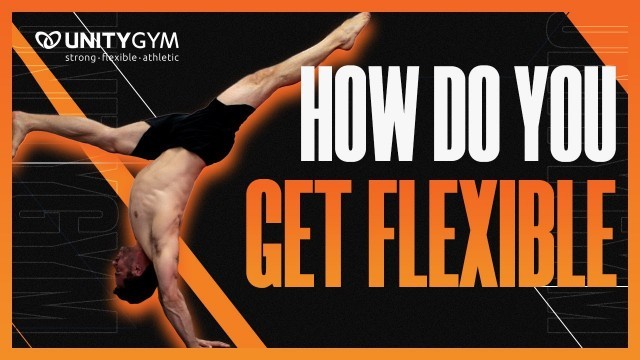 'The TRUTH About Getting FLEXIBLE (Full Guide)'