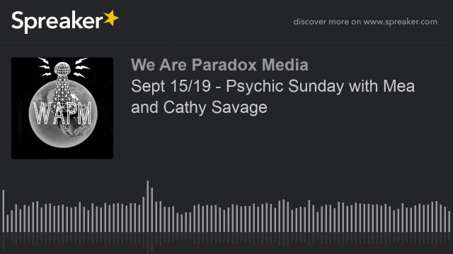 'Sept 15/19 - Psychic Sunday with Mea and Cathy Savage'