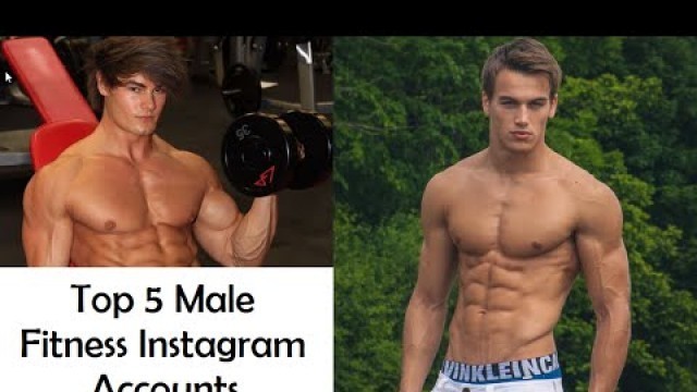 'Top 5 Male Fitness Instagram Users to Follow'