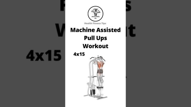 'How to do a Machine Assisted Pull Ups Workout | Health Fitness Tips'