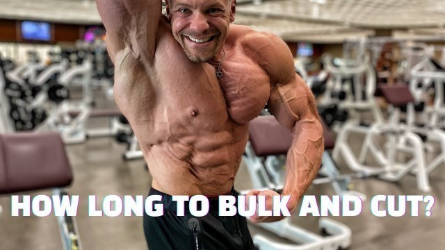 'How Long to Bulk and Cut - THE TRUTH!'