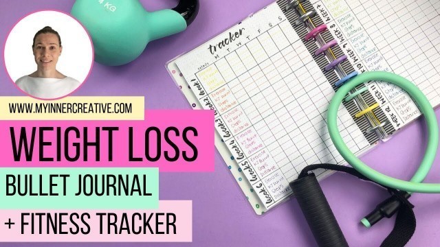 'Getting Real! Setting up & maintaining a weight loss bullet journal with fitness trackers & layouts'