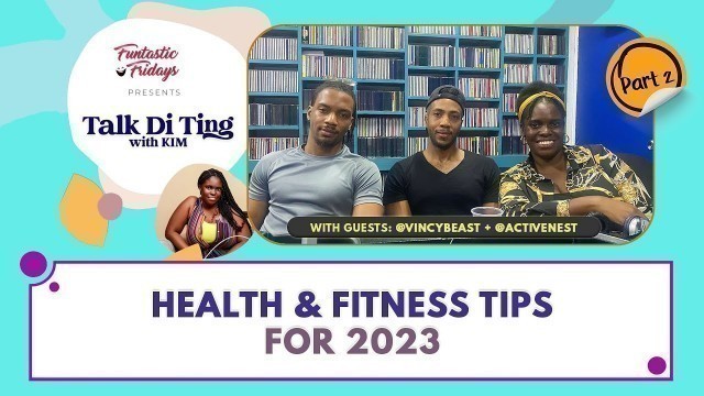 'Talk Di Ting with Kim - S3 E04 - \"HEALTH & FITNESS TIPS FOR 2023\" (Part 2)'