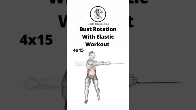 'How to do a Bust Rotation With Elastic Workout | Health Fitness Tips'