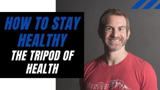 'How to Stay Healthy - The Tripod of Health by Coach Chris'