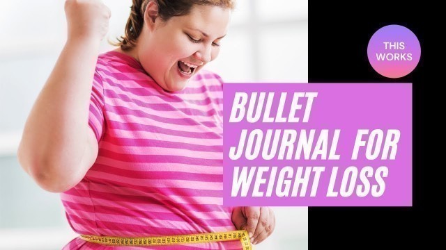 'Bullet Journal For Weight Loss | Simple Tips and Insights'