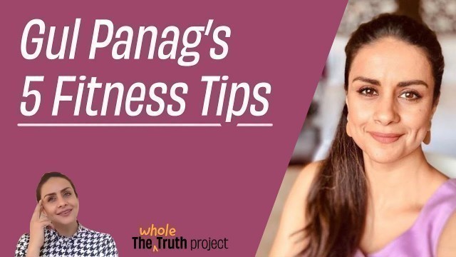 'Gul Panag\'s Top 5 Fitness Tips | The Whole Truth Project'