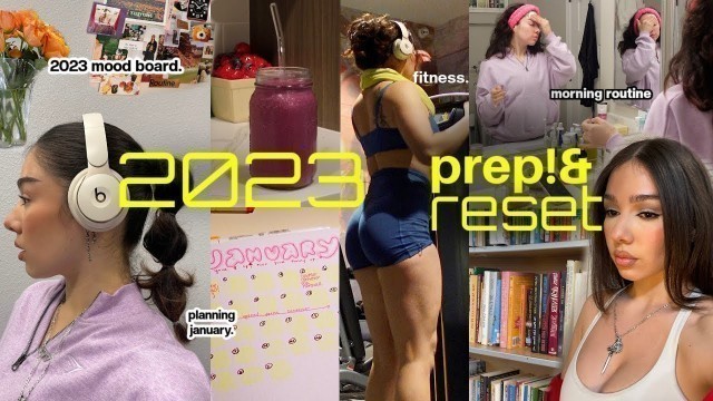 'PREP & RESET for 2023: fitness, planning, routines, mood board, organizing, cleaning + more ✿!'