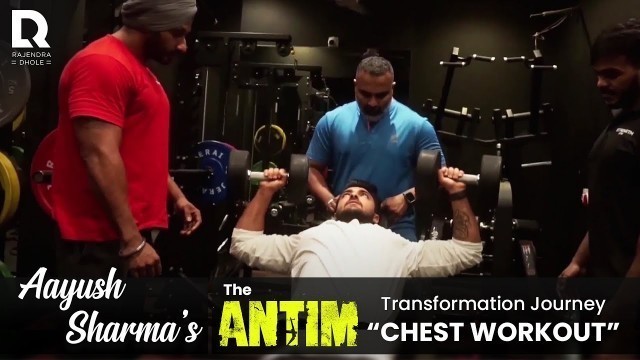 'Aayush Sharma Chest Workout | ANTIM: The Final Truth | Fitness Transformation | Rajendra Dhole'