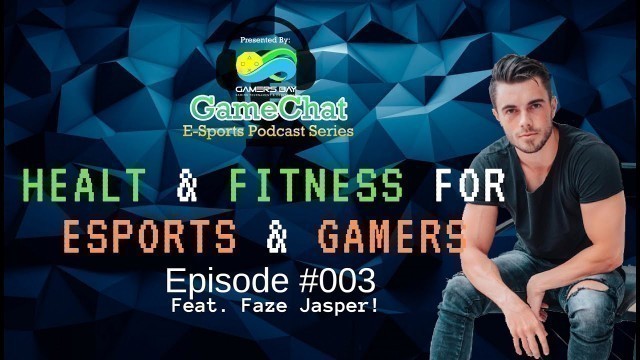 'Health & Fitness For Gamers! Coach Faze JSPR from The Faze Clan Stops By! | GameChat #003'