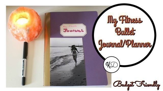 'Bullet Journal: My Fitness Budget Journal/Planner ○ Kirsty Dee'