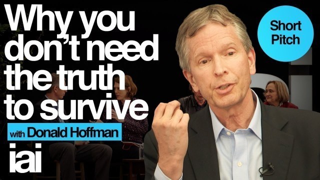 'Why You Don\'t Need The Truth to Survive | Donald Hoffman'