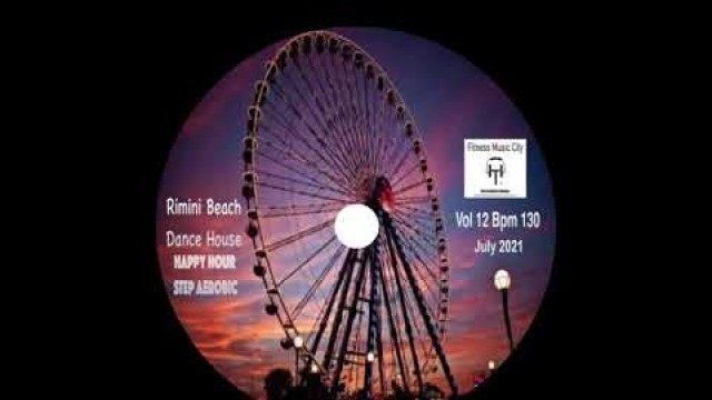 'Rimini Beach Happy Hour Dance House Vol 12 Bpm 136 Fitness Music City July 2021'