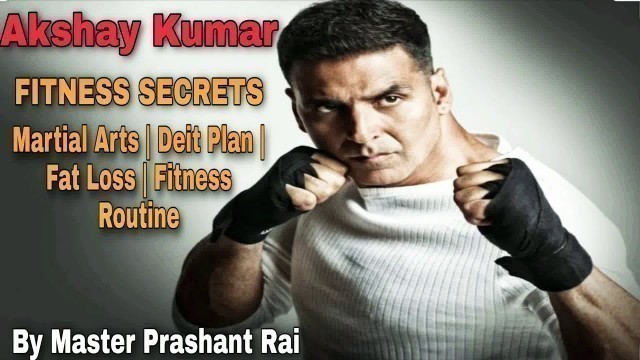 'Akshay kumar Fitness Secrets and Martial Arts I Deit Plan I Fat loss  - By Master Prashant Rai'