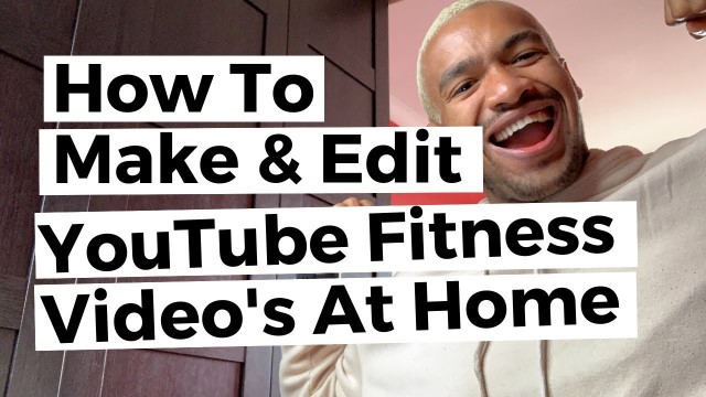 'HOW TO FILM FITNESS VIDEOS FOR YOUTUBE | Full Tutorial, Tips & Advice for Filming HD Fitness Videos'