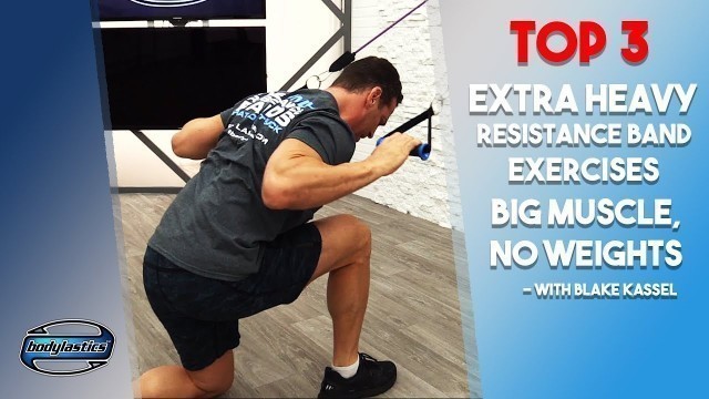 'TOP 3 EXTRA HEAVY RESISTANCE BAND EXERCISES - BIG MUSCLE, NO WEIGHTS'