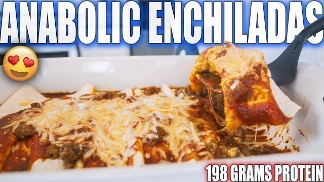 'ANABOLIC CHEESY ENCHILADAS | High Protein Bodybuilding Meal Prep Recipe'