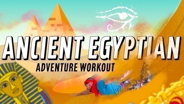 'The Ancient Egyptians | Adventure Workout'