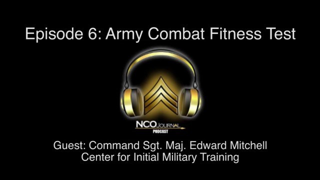 'NCO Journal Podcast: Army Combat Fitness Test'