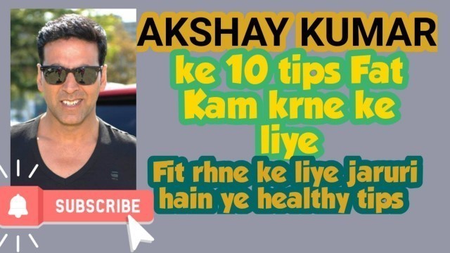 'Akshay kumar ki 10 health Tips Fat kam krne ke liye aur Fit rhne k liye |  Akshay kumar Fitness'