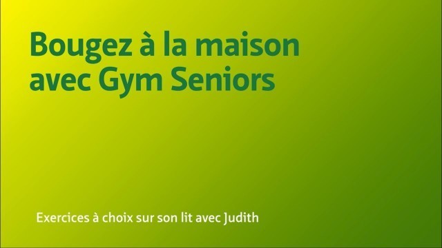 '[Gym Seniors] Exercices à choix sur son lit avec Judith'