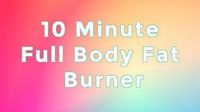 '10 minute full body fat burner- Warrior Fitness'