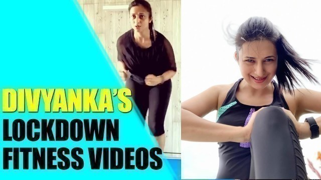 'Divyanka Tripathi Dahiya lockdown fitness videos'