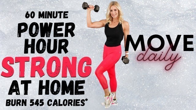 '60 MINUTE POWER HOUR STRONG AT HOME | Total Body Workout | Burn 545 Calories*