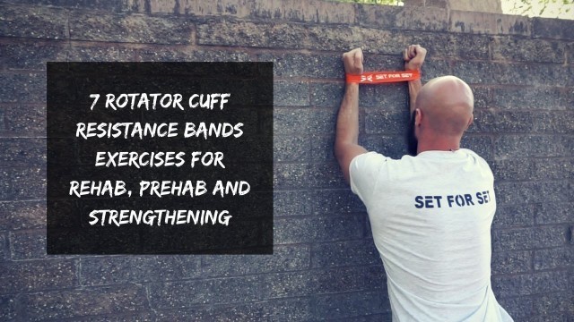 'Rotator Cuff Resistance Bands Exercises for Rehab, Prehab and Strengthening'