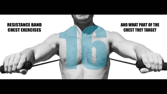 '16 Resistance Band Chest Exercises and What Part of the Chest They Target'