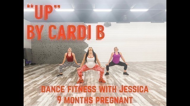 '“Up” by Cardi B - Dance Fitness With Jessica 9 Months Pregnant 