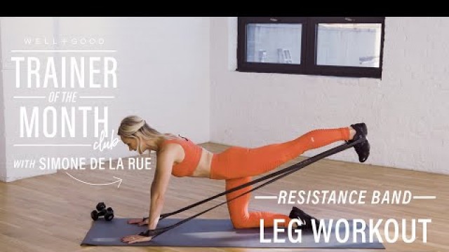 'Resistance Band Leg Workout With Simone De La Rue | Trainer of the Month Club | Well+Good'