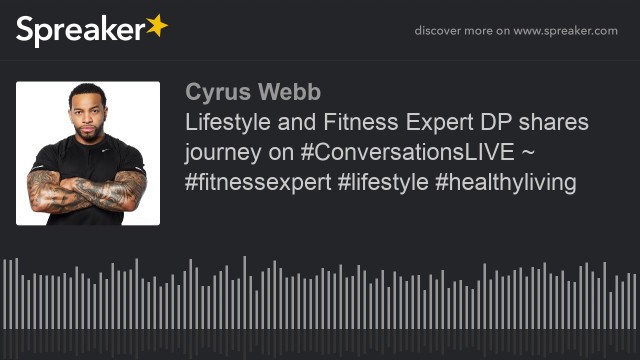 'Lifestyle and Fitness Expert DP shares journey on #ConversationsLIVE ~ #fitnessexpert #lifestyle #he'