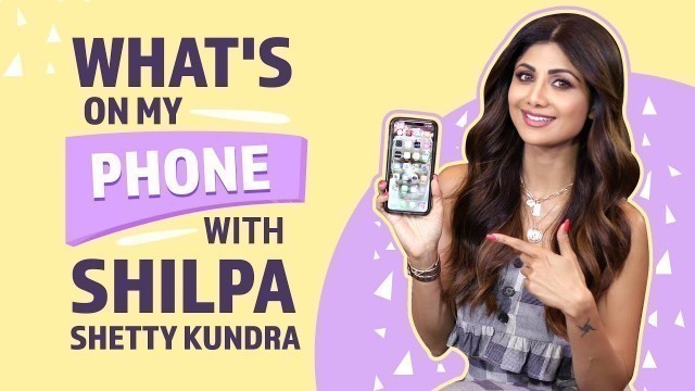 'Shilpa Shetty : What\'s on my phone | Pinkvilla | Bollywood | Lifestyle | Fashion'