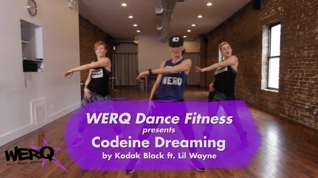 'WERQ Dance Fitness // Codeine Dreaming by Kodak Black ft  Lil Wayne'