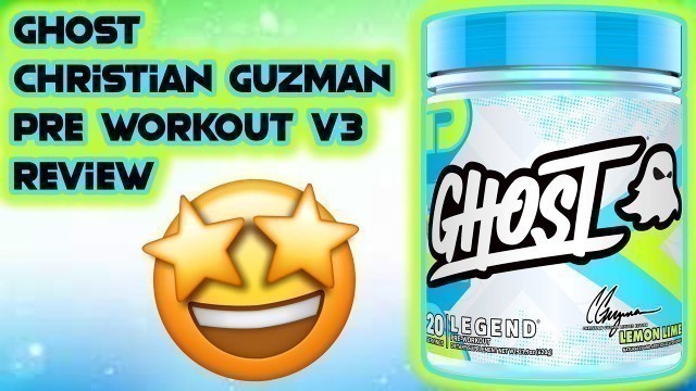 'Ghost Christian Guzman v.3 Preworkout Review'