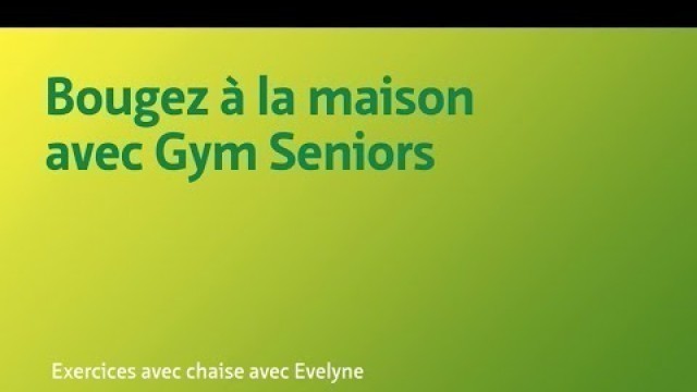 '[Gym Seniors] Exercices avec chaise avec Evelyne'