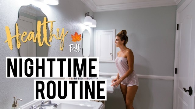 'My Real HEALTHY Fall Nighttime Routine 2017'