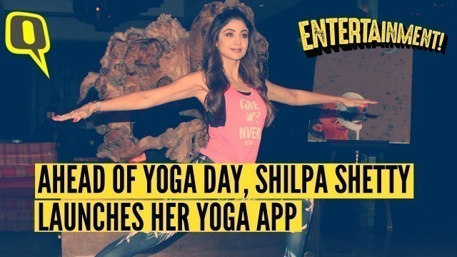 'SHILPA SHETTY LAUNCHES HER YOGA APP| The Quint'