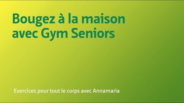 '[Gym Seniors] Exercices pour tout le corps avec Annamaria'