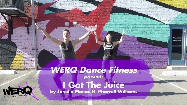 'WERQ Dance Fitness // I Got The Juice by Janelle Monáe ft.  Pharrell Williams'