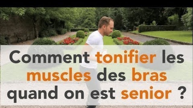 '[EXERCICES] Comment tonifier les muscles des bras quand on est senior ?'