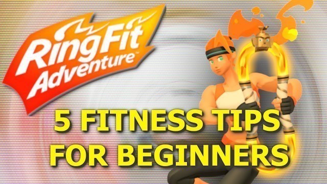 '5 Basic Fitness Tips You Should Know Before Starting Ring Fit Adventure'